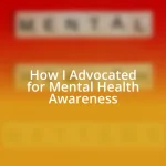 How I Advocated for Mental Health Awareness