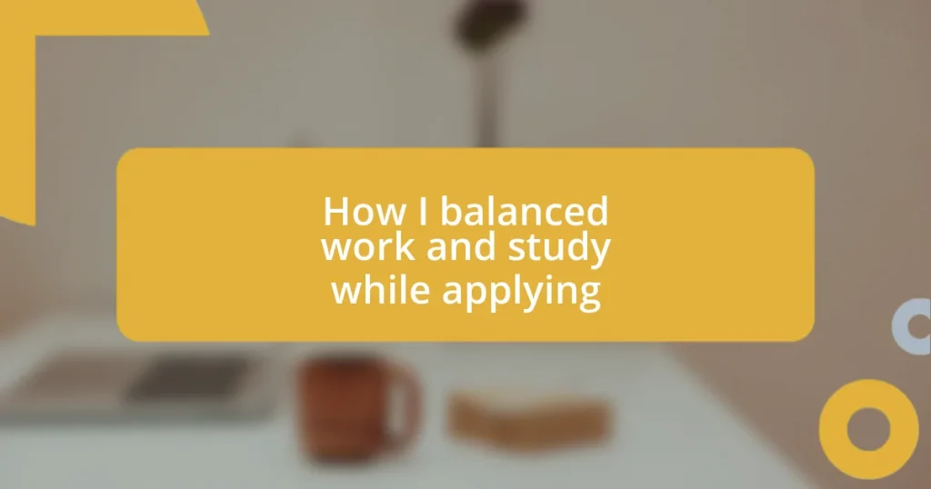 How I balanced work and study while applying