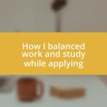 How I balanced work and study while applying