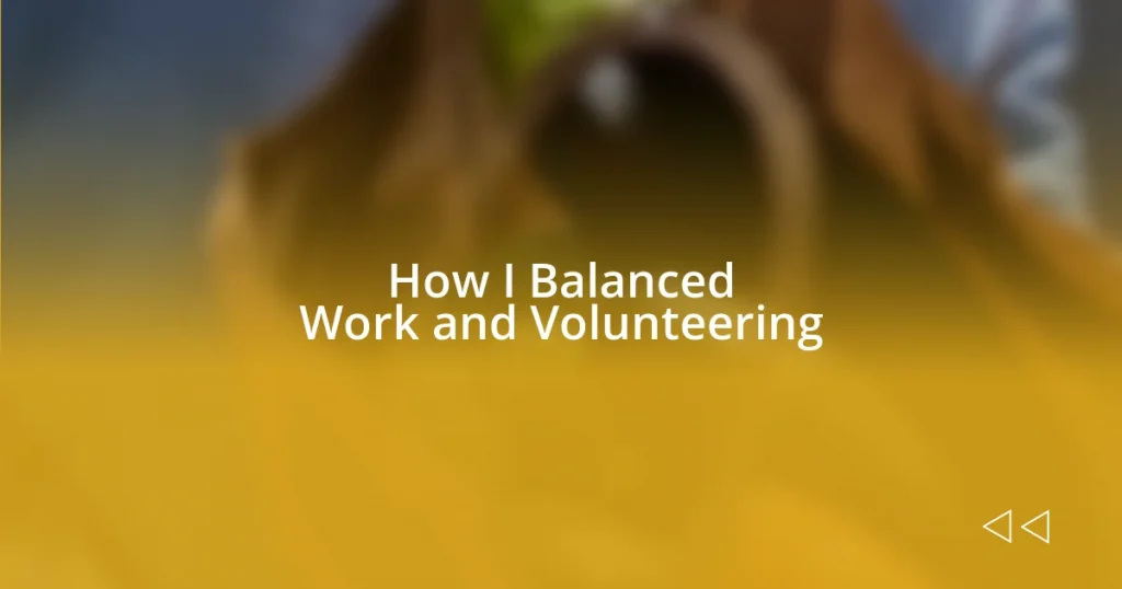 How I Balanced Work and Volunteering