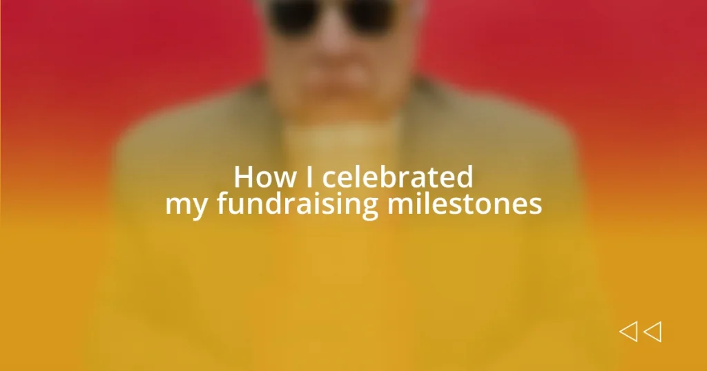 How I celebrated my fundraising milestones