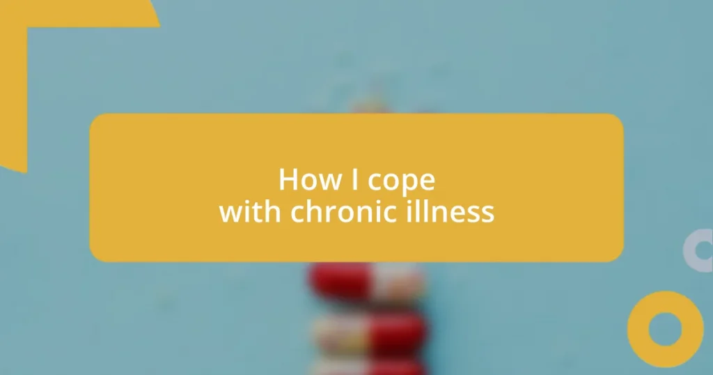 How I cope with chronic illness