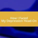 How I Faced My Depression Head-On