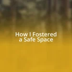 How I Fostered a Safe Space