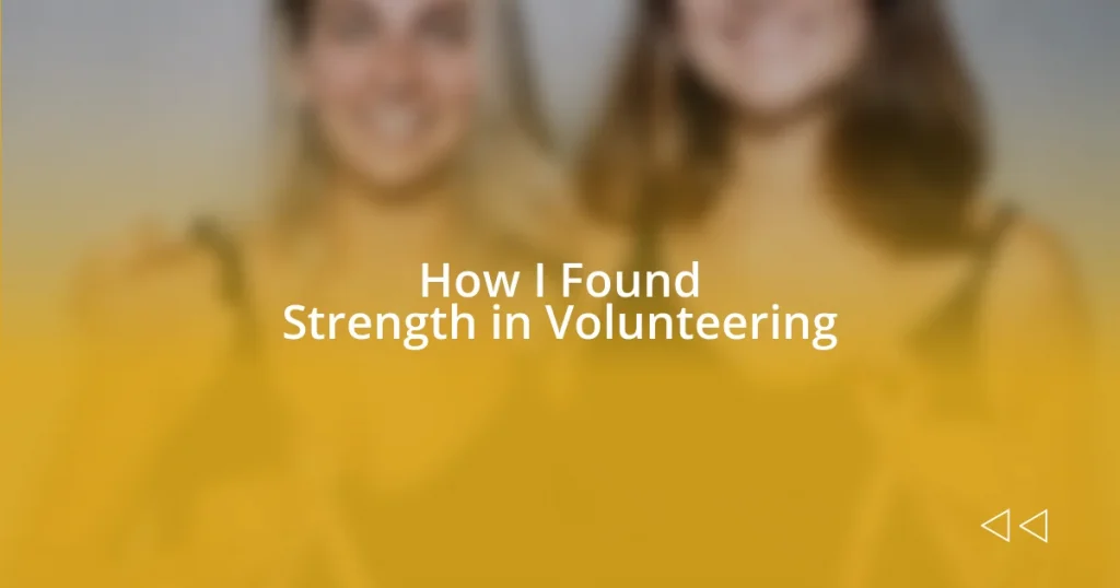 How I Found Strength in Volunteering