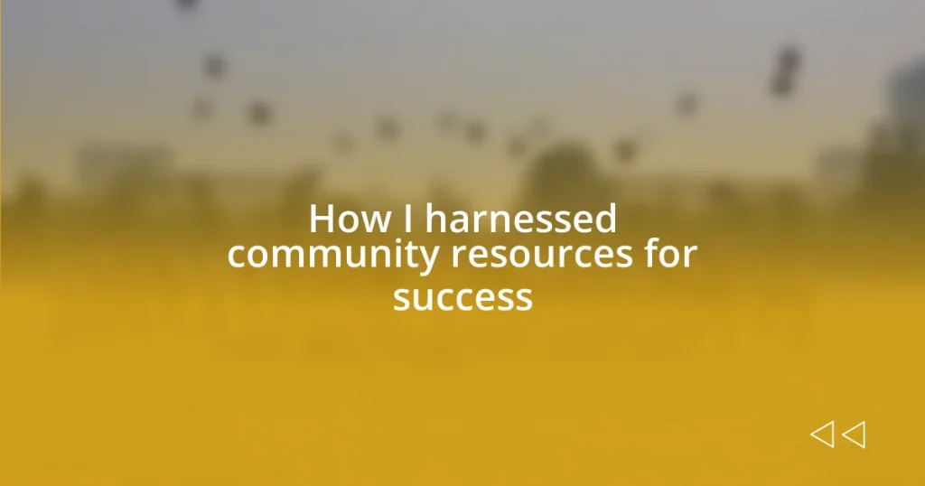 How I harnessed community resources for success