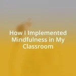 How I Implemented Mindfulness in My Classroom