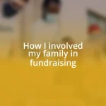 How I involved my family in fundraising