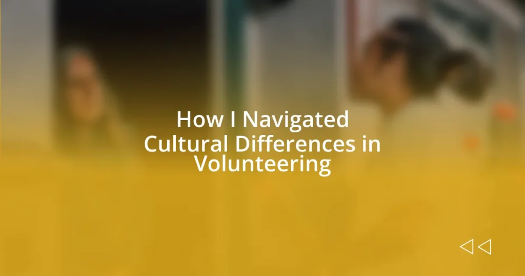 How I Navigated Cultural Differences in Volunteering