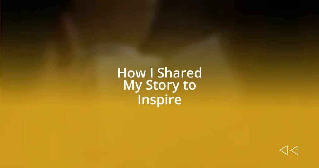 How I Shared My Story to Inspire