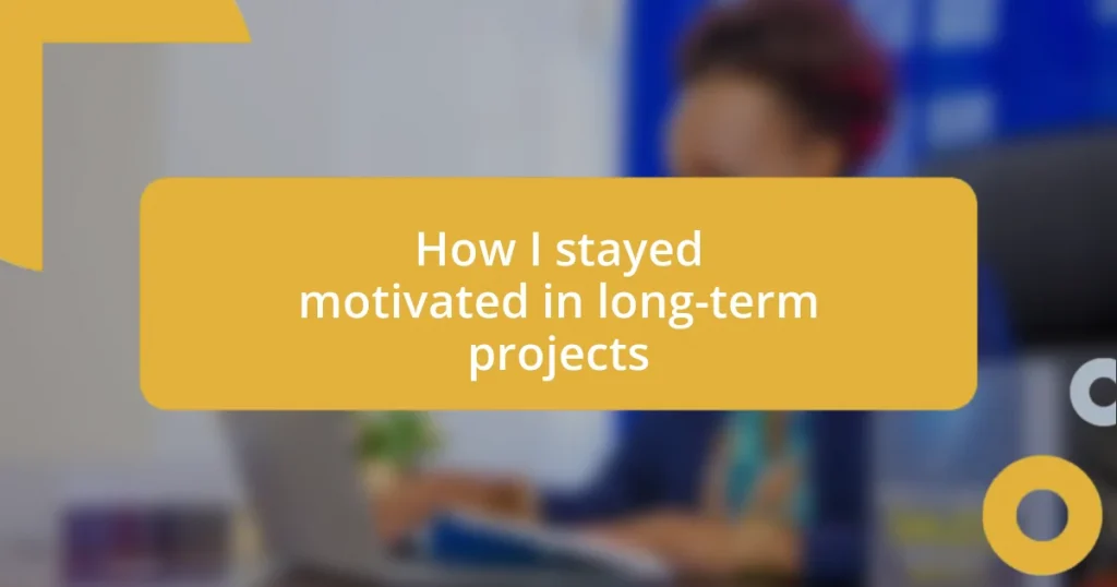 How I stayed motivated in long-term projects