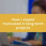 How I stayed motivated in long-term projects