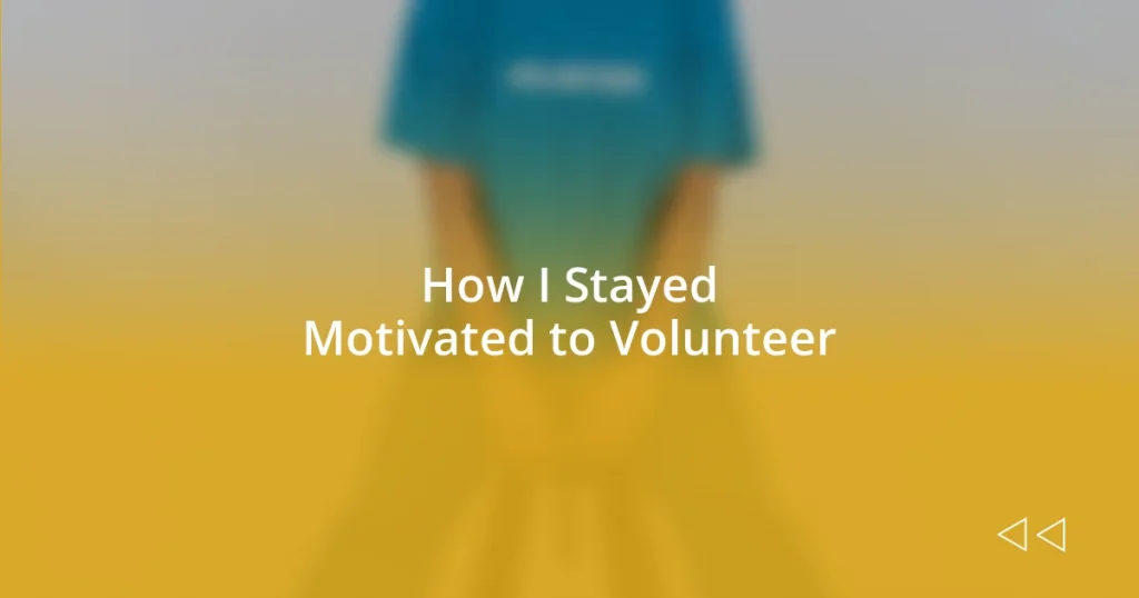 How I Stayed Motivated to Volunteer