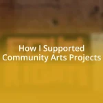 How I Supported Community Arts Projects