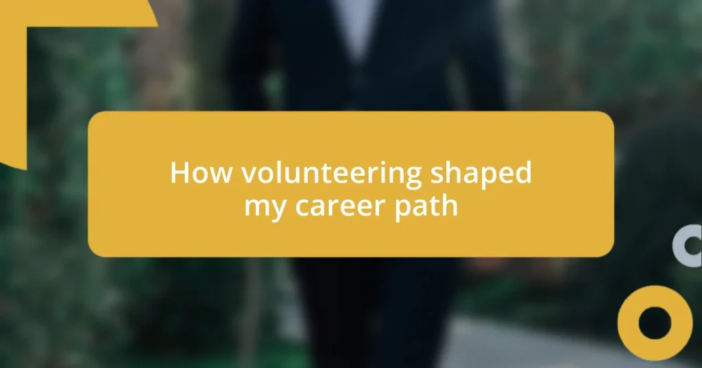 How volunteering shaped my career path