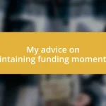 My advice on maintaining funding momentum