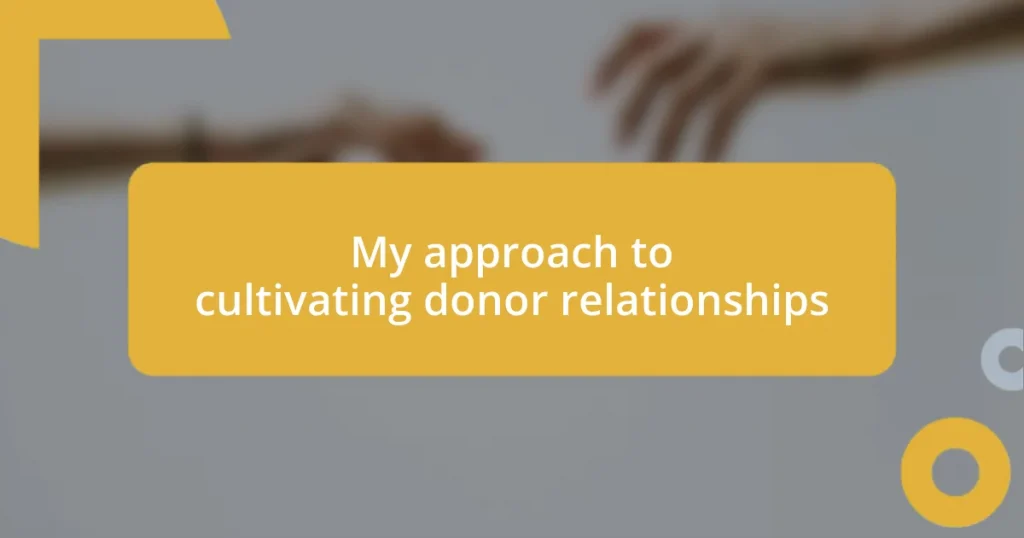 My approach to cultivating donor relationships