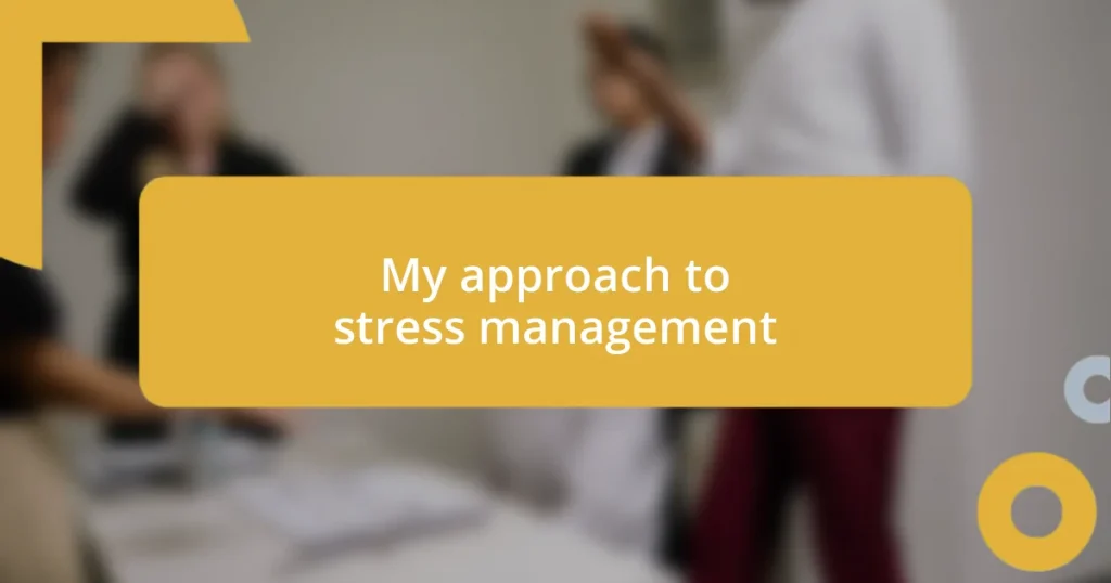 My approach to stress management