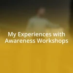 My Experiences with Awareness Workshops