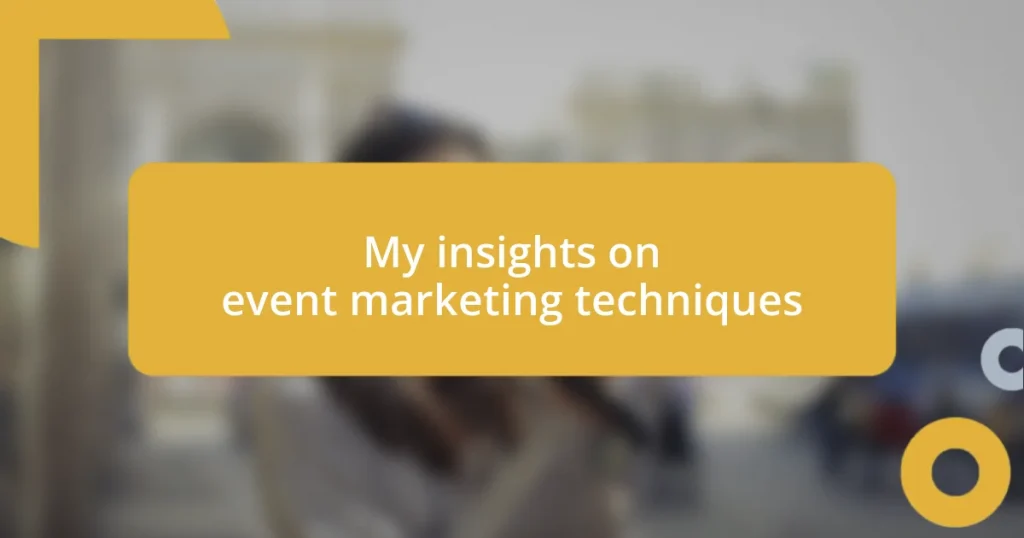 My insights on event marketing techniques