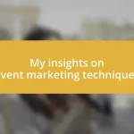 My insights on event marketing techniques