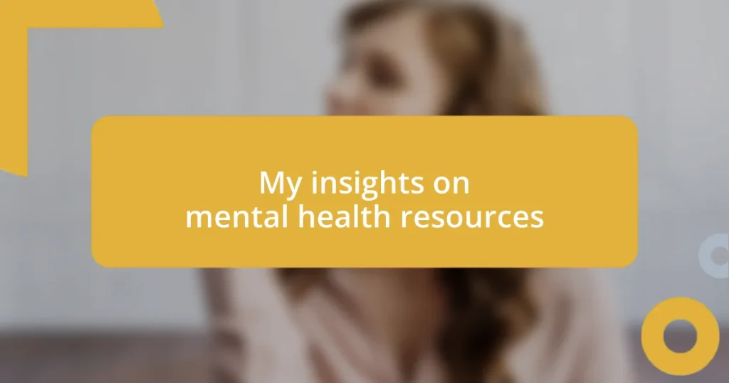 My insights on mental health resources