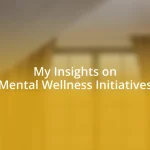 My Insights on Mental Wellness Initiatives