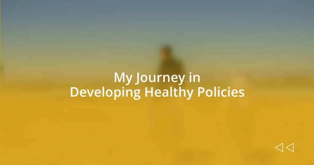 My Journey in Developing Healthy Policies