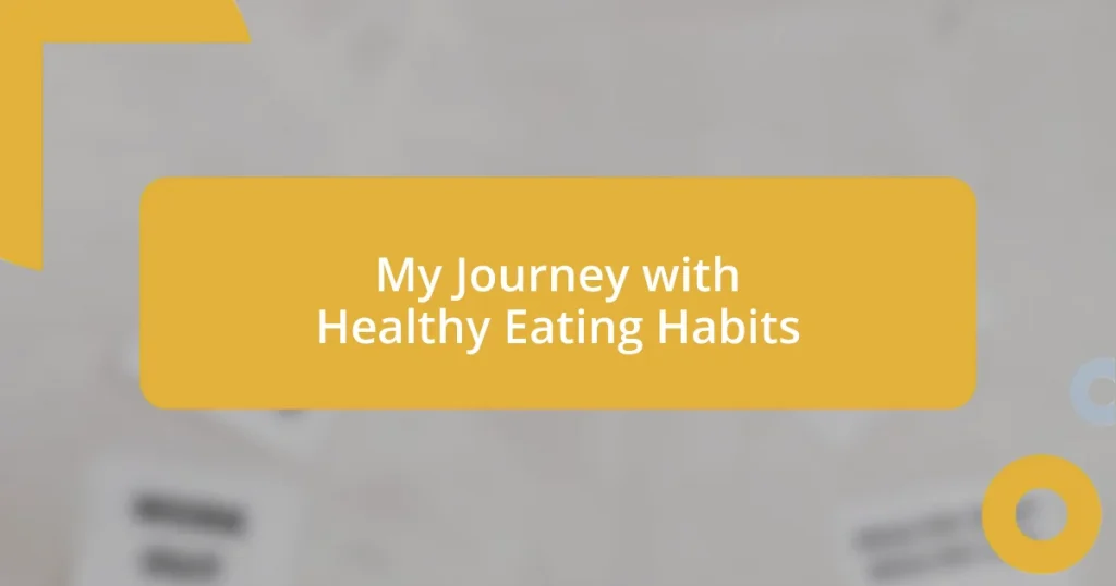 My Journey with Healthy Eating Habits