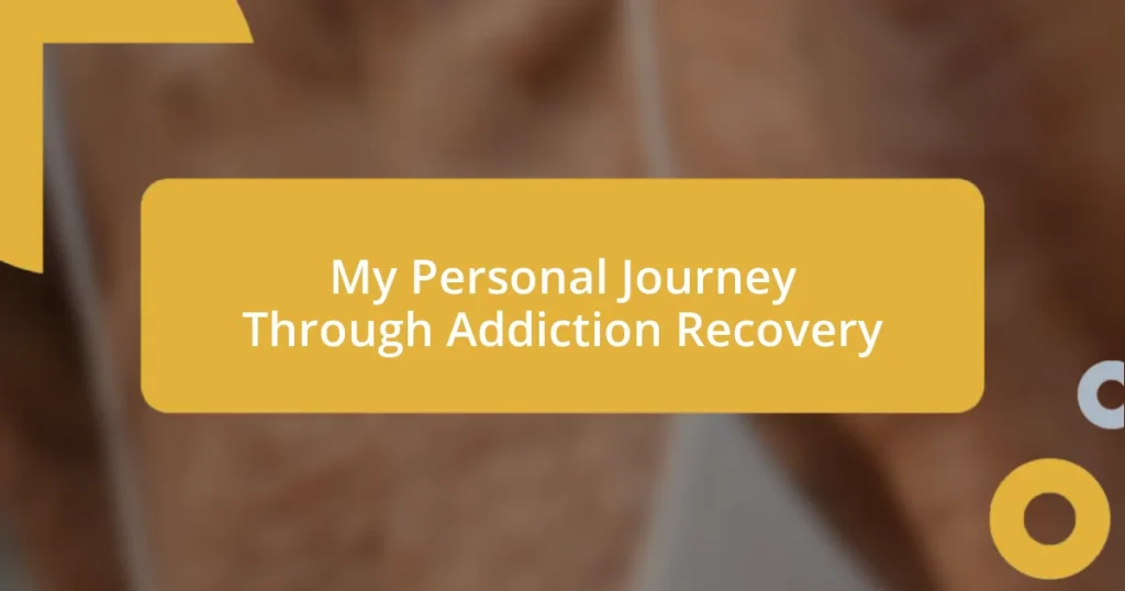 My Personal Journey Through Addiction Recovery