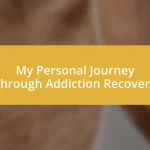 My Personal Journey Through Addiction Recovery