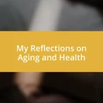 My Reflections on Aging and Health