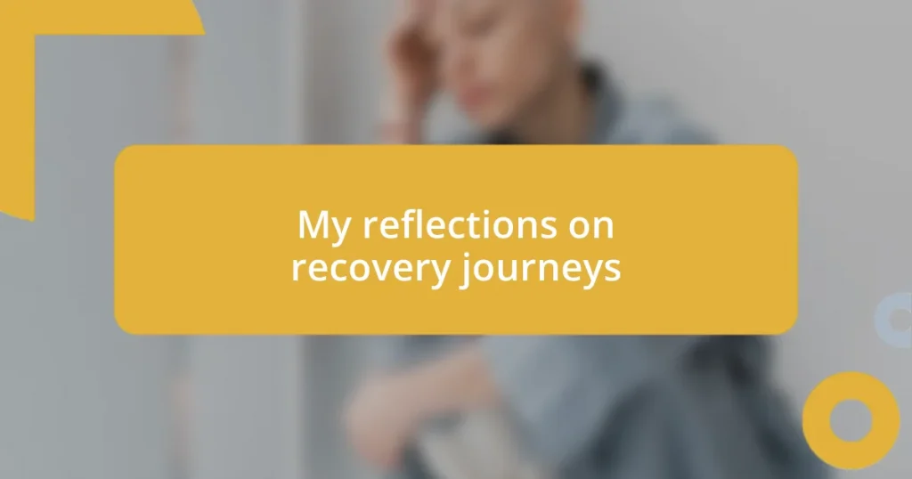 My reflections on recovery journeys