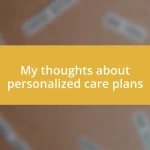 My thoughts about personalized care plans