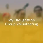 My Thoughts on Group Volunteering