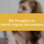 My thoughts on health equity discussions