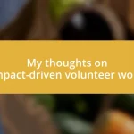 My thoughts on impact-driven volunteer work