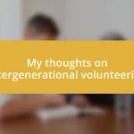 My thoughts on intergenerational volunteering