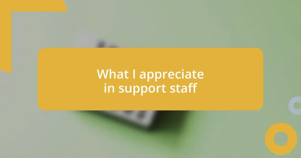 What I appreciate in support staff