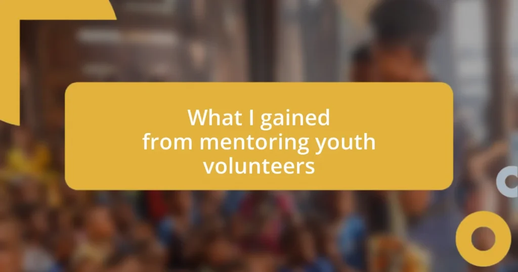 What I gained from mentoring youth volunteers