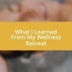 What I Learned From My Wellness Retreat