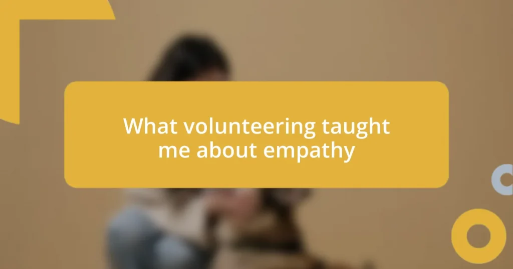 What volunteering taught me about empathy