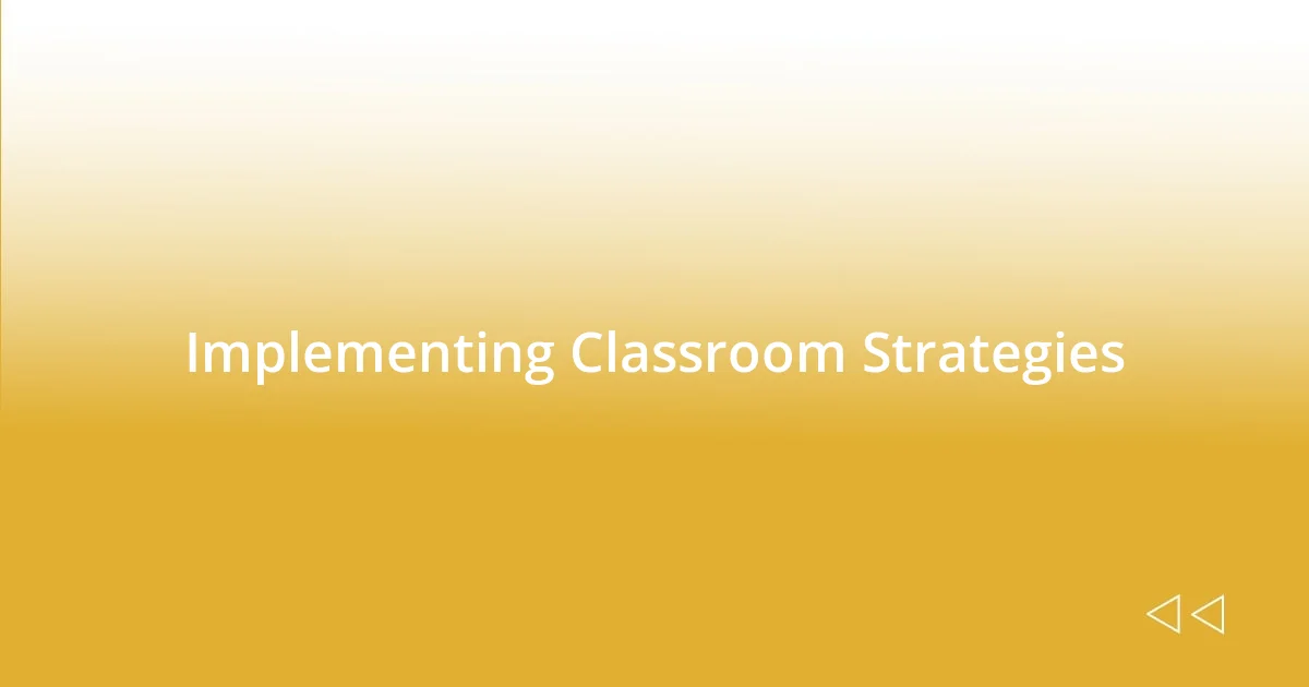 Implementing Classroom Strategies