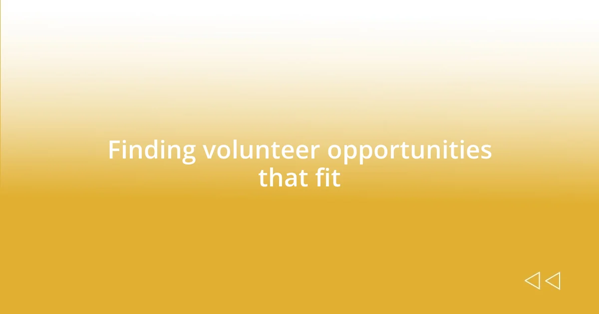 Finding volunteer opportunities that fit