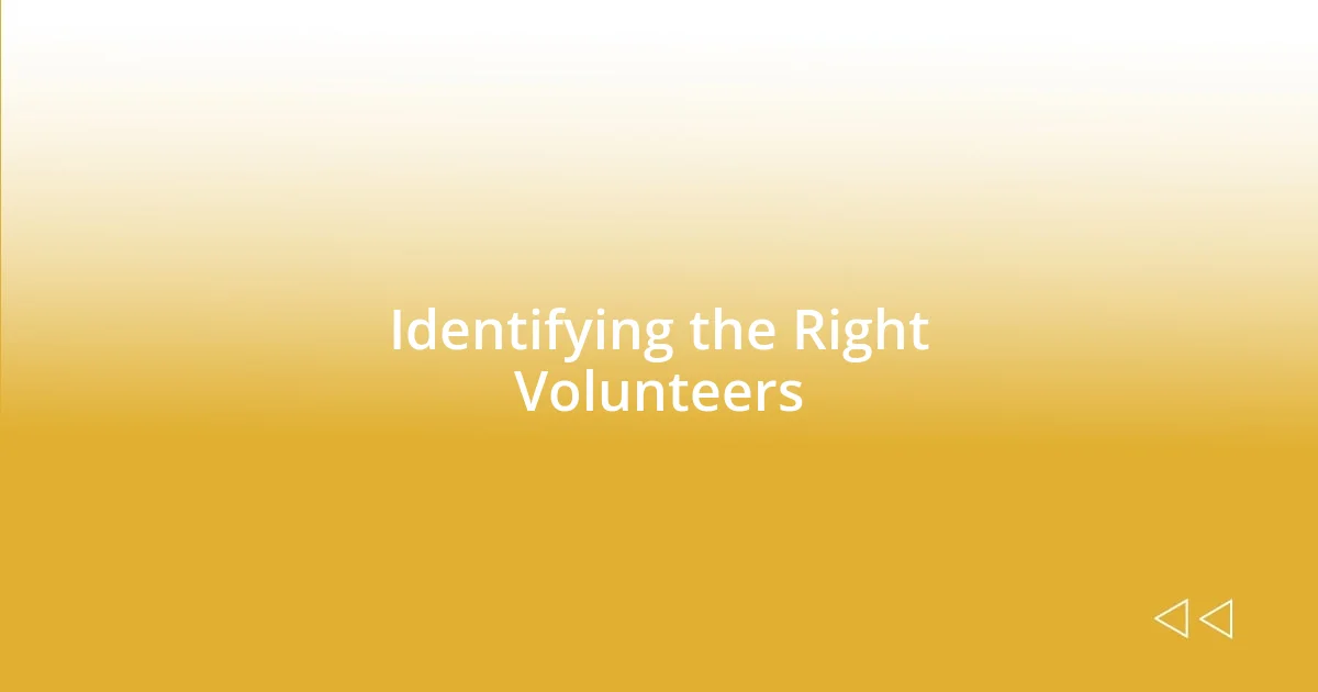 Identifying the Right Volunteers