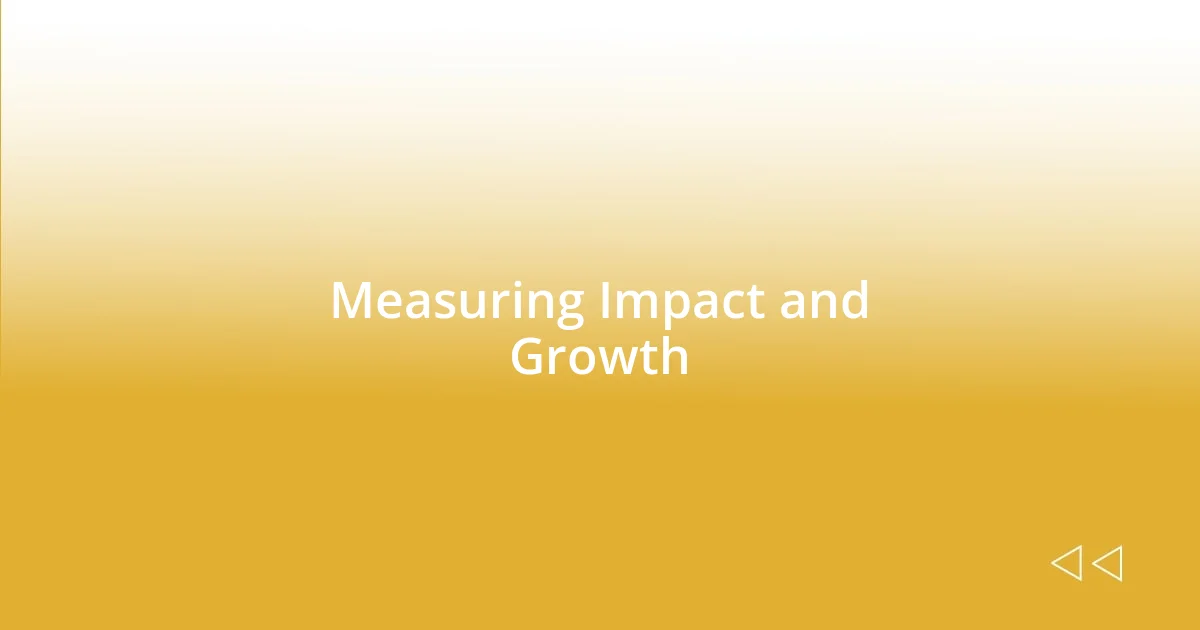 Measuring Impact and Growth