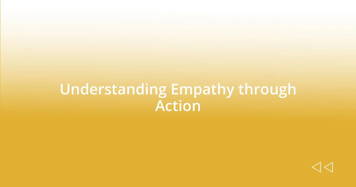 Understanding Empathy through Action