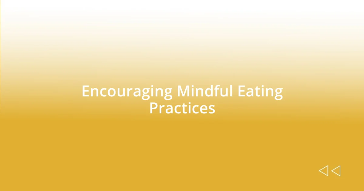 Encouraging Mindful Eating Practices