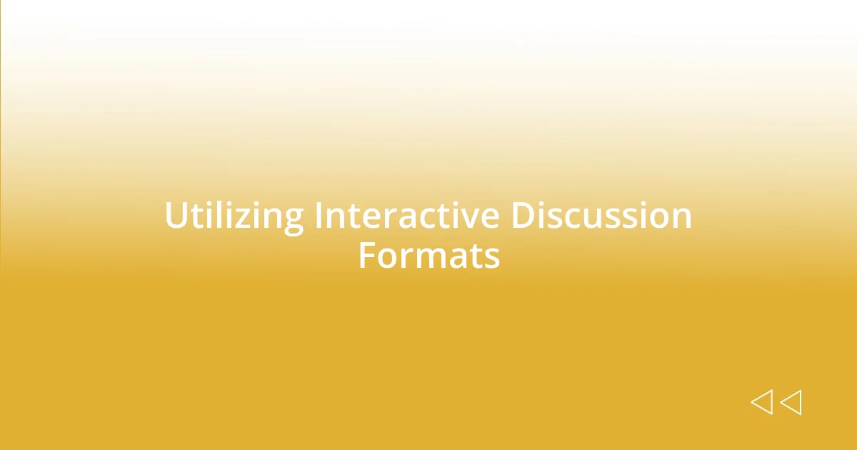 Utilizing Interactive Discussion Formats