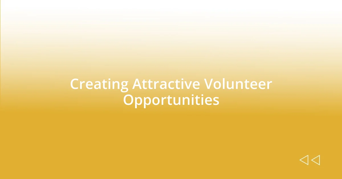 Creating Attractive Volunteer Opportunities